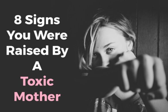 8 Clear Signs You Were Raised By A Toxic Mother And What To Do About It ...