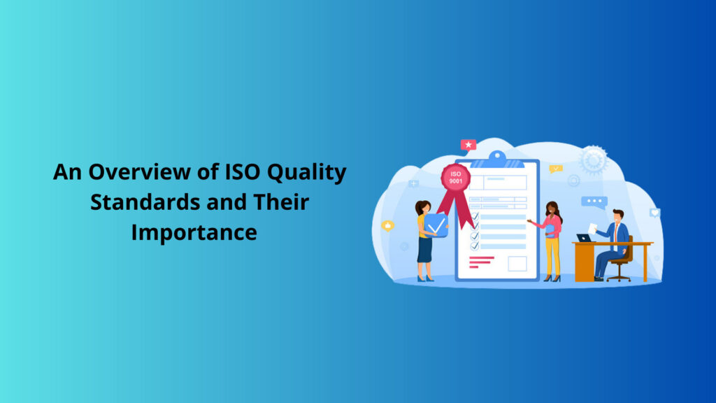 An-Overview-of-ISO-Quality-Standards-and-Their-Importance