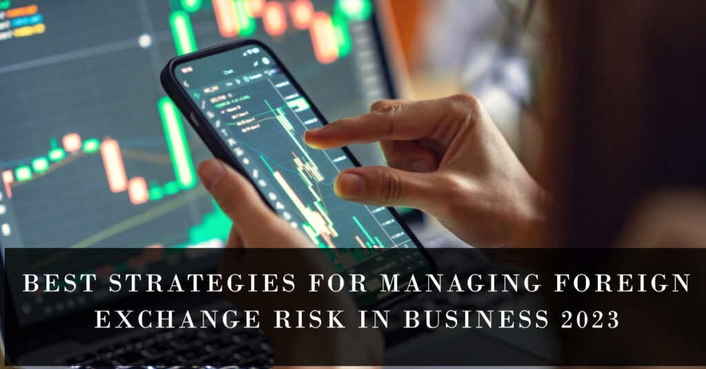 Best-Strategies-For-Managing-Foreign-Exchange-Risk-In-Business