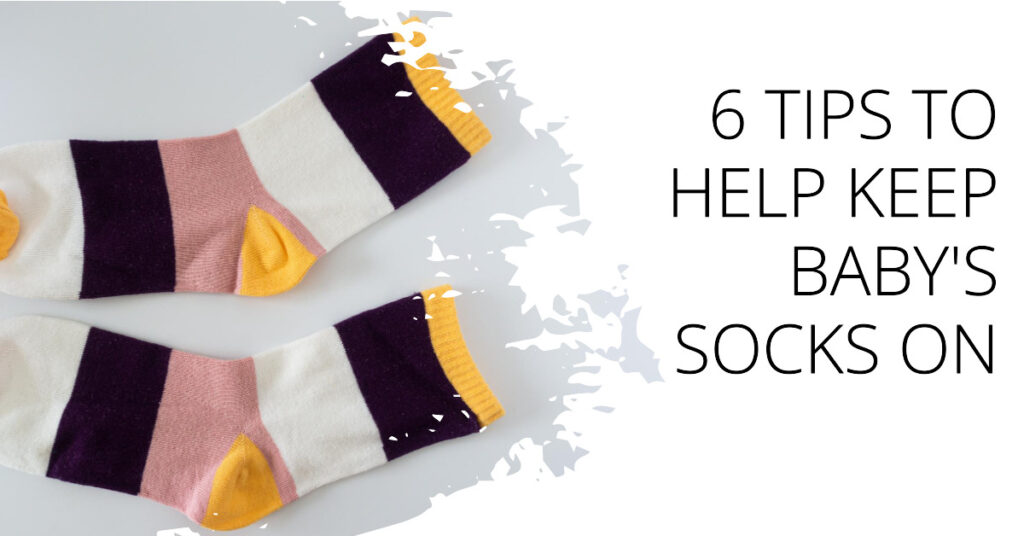 6 Tips To Help Keep Baby's Socks On