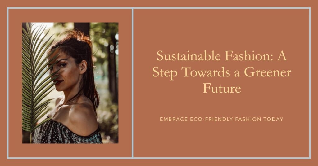 Eco-Fashion Embracing Sustainability in Design and Production